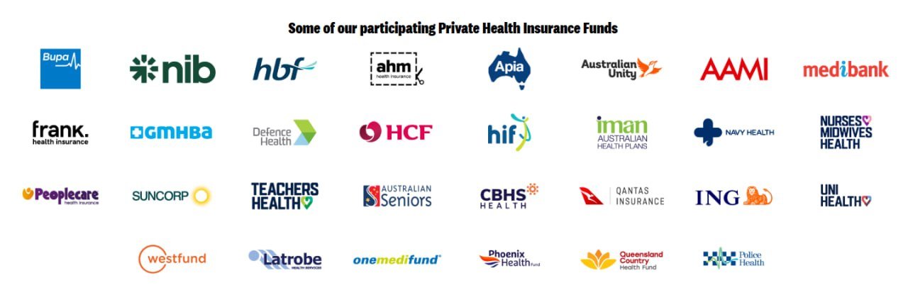 Some of our participating private health insurance funds: Bupa, nib, hbf, ahm, Apia, Australian Unity, AAMI, Medibank, Frank, GMHBA, Defence Health, HCF, hif, iman, Navy Health, Nurses and Midwives Health, Peoplecare, Suncorp, Teachers Health, Australian Seniors, CBHS, Qantas Insurance, ING, Uni Health, Westfund, Latrobe and Onemedifund